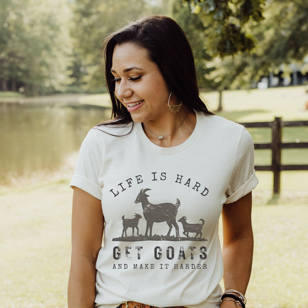 Life is Hard, Get Goats and Make It Harder – Funny Goat Lover Tee