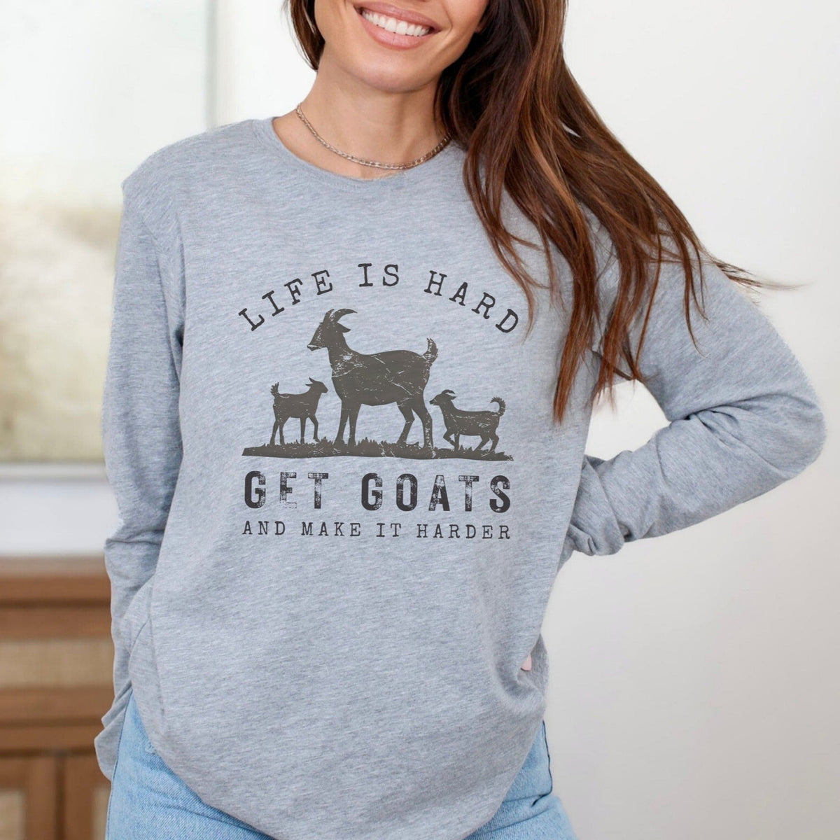 Life is Hard, Get Goats and Make It Harder – Long Sleeve Tee
